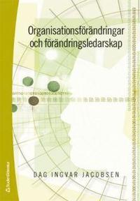 Organisationsf�r�ndringar och f�r�ndringsledarskap (h�ftad)