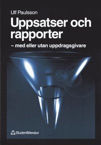 Uppsatser och rapporter: med eller utan uppdragsgivare (h�ftad)