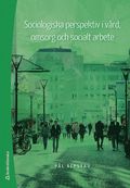 Sociologiska perspektiv i vrd, omsorg och socialt arbete