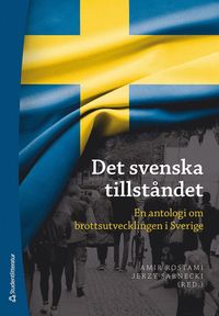Det svenska tillstndet : en antologi om brottsutvecklingen i Sverige