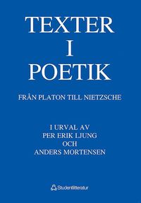 Texter I Poetik : Fr�n Platon Till Nietzsche (h�ftad)