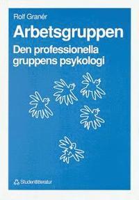 Arbetsgruppen : den professionella gruppens psykologi (h�ftad)