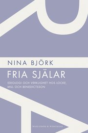 Fria sj�lar : ideologi och verklighet hos Locke, Mill och Benedictsson (h�ftad)