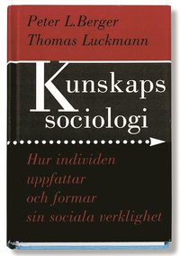 Kunskapssociologi : hur individen uppfattar och formar sin sociala verklighet (kartonnage)