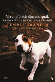 Vi som f�rst�r djurens spr�k : En nyckel till hur djur ser v�rlden (inbunden)