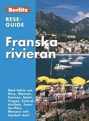 Franska rivieran : med fakta om Nice, Menton, Cannes, Saint-Tropez, Esterel, Antibes, Juan-le-Pins, Monaco och mycket mer! (h�ftad)