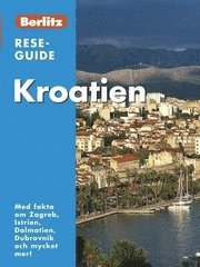 Kroatien : med fakta om Zagreb, Istrien, Dalmatien, Dubrovnik och mycket mer! (h�ftad)