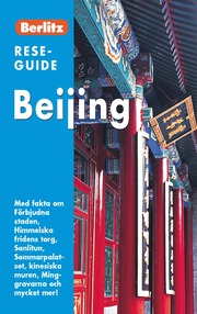 Beijing : med fakta om F�rbjudna staden, Himmelska fridens torg, Sanlitun, Sommarpalatset, kinesiska muren, Minggravarna och mycket mer! (h�ftad)
