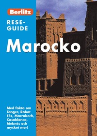 Marocko : med fakta om Tanger, Rabat F�s, Marrakech, Casablanca, Mekn�s och mycker mer! (h�ftad)