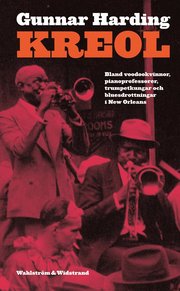 Kreol : bland voodookvinnor, pianoprofessorer, trumpetkungar och bluesdrottningar i den Nya v�rlden (pocket)