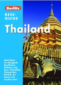 Thailand : med fakta om Bangkok, Ayutthaya, Pattaya, Lop Buri, Sukhothai, Chiang Mai....