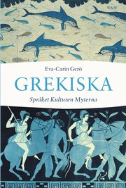Grekiska : spr�ket, kulturen, myterna (inbunden)