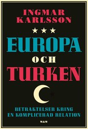 Europa och turken : betraktelser kring en komplicerad relation (inbunden)