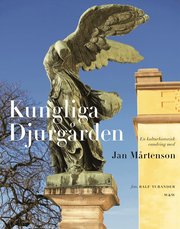 Kungliga Djurg�rden : en kulturhistorisk vandring (inbunden)