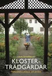 Klostertr�dg�rdar : himmelska platser p� jorden (inbunden)