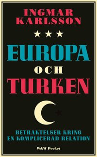 Europa och turken: Betraktelser kring en komplicerad relation (inbunden)