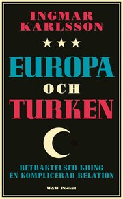 Europa och turken: Betraktelser kring en komplicerad relation (pocket)