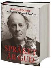 Spr�ket �r gud: anteckningar om Joseph Brodsky (inbunden)