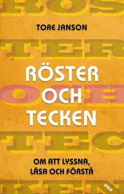 R�ster och tecken : om att lyssna, l�sa och f�rst� (inbunden)