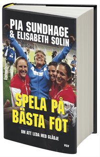 Spela p� b�sta fot - att leda med gl�dje (inbunden)