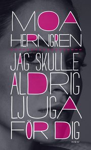 Jag skulle aldrig ljuga f�r dig (inbunden)