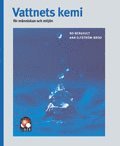 Vattnets kemi: - f�r m�nniskan och milj�n (h�ftad)