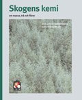 Skogens kemi: - om massa, tr� och fibrer (h�ftad)
