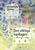 Den viktiga vardagen: - vardagsber�ttelser och v�rdegrund (h�ftad)