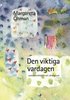 Den viktiga vardagen: - vardagsber�ttelser och v�rdegrund