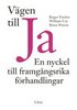 V�gen Till Ja : En Nyckel Till Framg�ngsrika F�rhandlingar