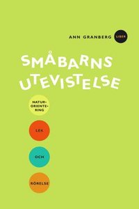 Sm�barns utevistelse: Naturorientering, lek och r�relse (h�ftad)