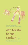 Att F�rst� Barns Tankar : Metodik F�r Barnintervjuer (h�ftad)