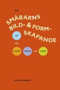 Sm�barns bild- och formskapande: Lek med former, f�rger och linjer (h�ftad)