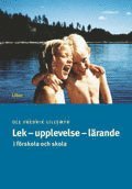 Lek - upplevelse - l�rande: i f�rskola och skola (h�ftad)