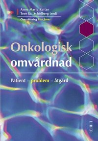 Onkologisk omv�rdnad: Patient - problem - �tg�rd (h�ftad)