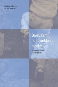 Barn, familj och funktionshinder: Utveckling och habilitering (h�ftad)