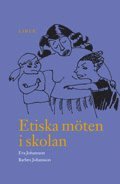 Etiska m�ten i skolan: V�rdefr�gor i samspel mellan yngre skolbarn och deras l�rare