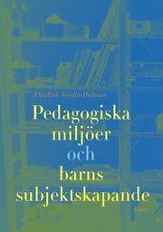 Pedagogiska milj�er och barns subjektsskapande (h�ftad)