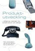 Produktutveckling: Effektiva metoder f�r konstruktion och design