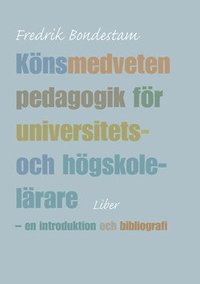 K�nsmedveten pedagogik f�r universitets- och h�gskolel�rare: - en introduktion och bibliografi (h�ftad)