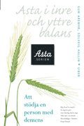 Asta i inre och yttre balans: Att st�dja en person med demens (h�ftad)