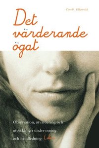 Det v�rderande �gat: Observation, utv�rdering och utveckling i undervisning och handledning (h�ftad)
