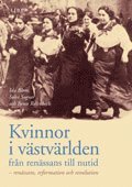 Kvinnor i v�stv�rlden fr�n ren�ssans till nutid: - ren�ssans, reformation och revolution (h�ftad)