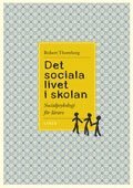 Det sociala livet i skolan: Socialpsykologi f�r l�rare (h�ftad)