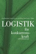 Logistik f�r konkurrenskraft: - ett ledaransvar (inbunden)