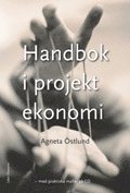 Handbok i projektekonomi: - med praktiska mallar p� CD