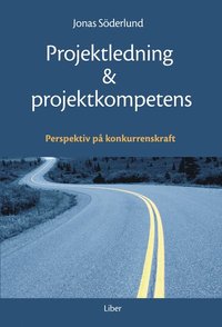 Projektledning och projektkompetens: Perspektiv p� konkurrenskraft (h�ftad)