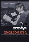 Den myndige medarbetaren: - strategier f�r ett konstruktivt medarbetarskap
