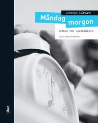 AKTIVA L�RARE - M�ndag morgon: Id�bok f�r spr�kl�rare (inbunden)
