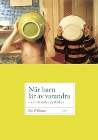 N�r barn l�r av varandra: - saml�rande i praktiken (h�ftad)